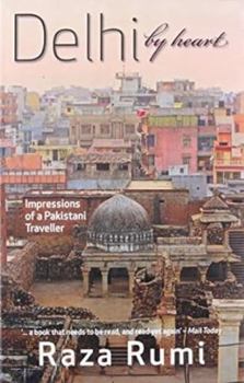 Paperback Delhi By Heart: Impressions of a Pakistani Traveller Book