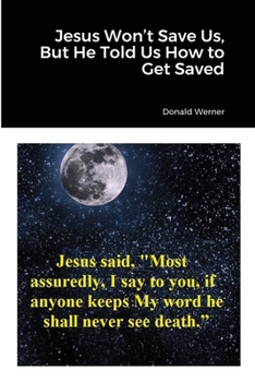 Paperback Jesus Won't Save Us, But He Told Us How to Get Saved Book
