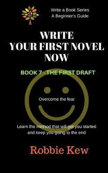 Paperback Write Your First Novel. Book 7 - The First Draft: Learn the method that will get you started and keep you going to the end Book