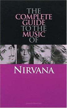 The Complete Guide to the Music of Nirvana (Complete Guides to the Music of) - Book  of the Complete Guide to the Music of...