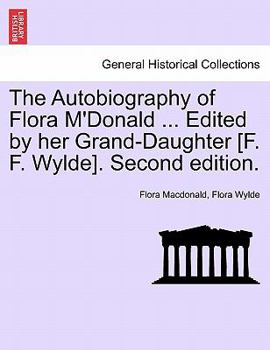 Paperback The Autobiography of Flora M'Donald ... Edited by Her Grand-Daughter [F. F. Wylde]. Second Edition. Vol. II. Book