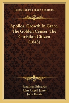 Apollos, Growth In Grace, The Golden Censer, The Christian Citizen