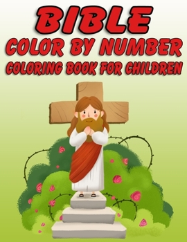Paperback Bible Color by Number Coloring Book for Children: Bible Stories Inspired Coloring Pages With Bible Verses to Help Learn About the Bible and Jesus Chri Book