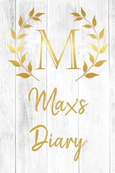 Max's Diary: Personalized Diary for Max / Journal / Notebook - M Monogram Initial & Name - Great Christmas or Birthday Gift