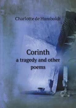 Corinth a Tragedy and Other Poems