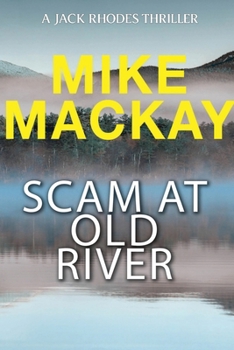 Scam at Old River: A Jack Rhodes Thriller: Book 1