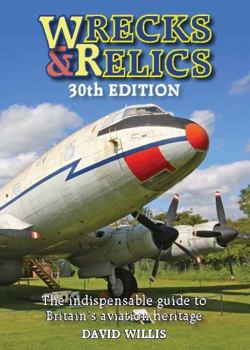 Hardcover Wrecks & Relics 30th Edition: The Indispensable Guide to Britain's Aviation Heritage Book