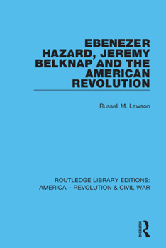 Hardcover Ebenezer Hazard, Jeremy Belknap and the American Revolution Book