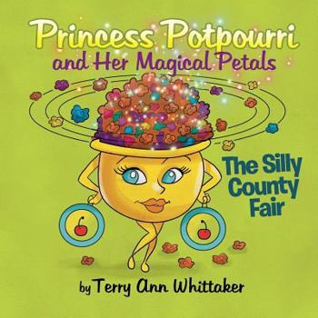 Princess Potpourri and Her Magical Petals: The County Fair