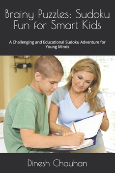Paperback Brainy Puzzles: Sudoku Fun for Smart Kids: A Challenging and Educational Sudoku Adventure for Young Minds Book