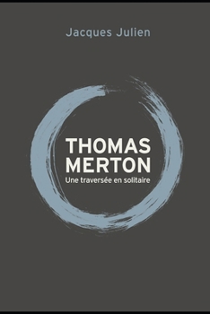 Thomas Merton: une traversée en solitaire (French Edition)