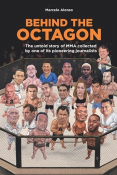 Paperback Behind the Octagon: The untold story of MMA collected by one of its pioneering journalists Book