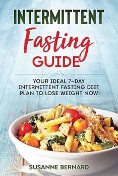 Paperback Intermittent Fasting Guide: Your Ideal 7-day Intermittent Fasting Diet Plan to Lose Weight Now Book