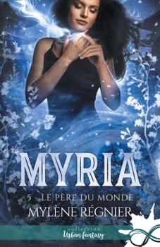 Paperback Le père du monde: Myria, T5 [French] Book