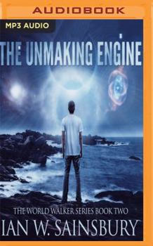 The Unmaking Engine - Book #2 of the World Walker