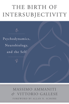 Hardcover The Birth of Intersubjectivity: Psychodynamics, Neurobiology, and the Self Book