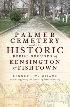 Paperback Palmer Cemetery and the Historic Burial Grounds of Kensington & Fishtown Book