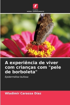 Paperback A experiência de viver com crianças com "pele de borboleta" [Portuguese] Book