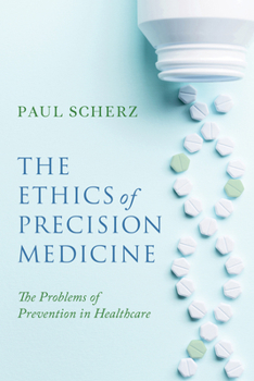 Hardcover The Ethics of Precision Medicine: The Problems of Prevention in Healthcare Book