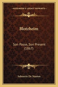 Paperback Blotzheim: Son Passe, Son Present (1867) [French] Book