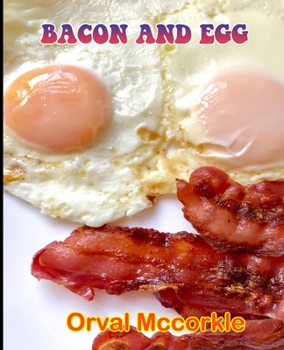 Paperback Bacon and Egg: 150 recipe Delicious and Easy The Ultimate Practical Guide Easy bakes Recipes From Around The World bacon and egg cook Book