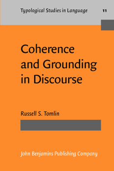 Coherence and Grounding in Discourse (Typological Studies in Language) - Book #11 of the Typological Studies in Language