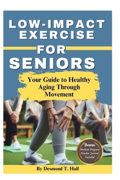 Paperback Low Impact Exercise for Seniors: Your Guide to Healthy Aging Through Movement Book