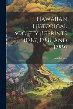 Paperback Hawaiian Historical Society Reprints (1787, 1788, And 1789) Book