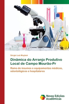 Dinâmica do Arranjo Produtivo Local de Campo Mourão-Pr: Ramo de insumos e equipamentos médicos, odontológicos e hospitalares