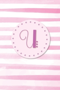 Paperback U: Initial Monogram Blank Journal College Rule Lined - 6x9 - Pink Watercolor Stripes Book