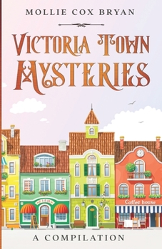 Paperback Victoria Town Mysteries: A Compilation Book