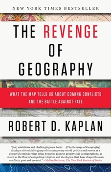 Paperback The Revenge of Geography: What the Map Tells Us about Coming Conflicts and the Battle Against Fate Book