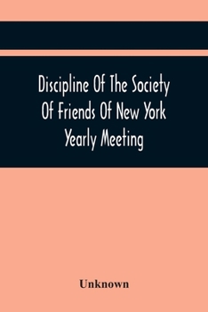 Discipline Of The Society Of Friends Of New York Yearly Meeting