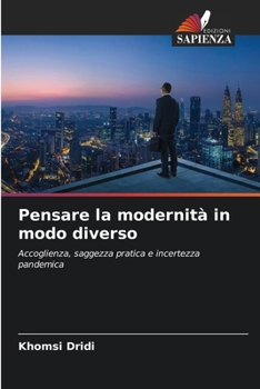 Pensare la modernità in modo diverso (Italian Edition)