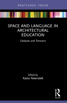 Paperback Space and Language in Architectural Education: Catalysts and Tensions Book