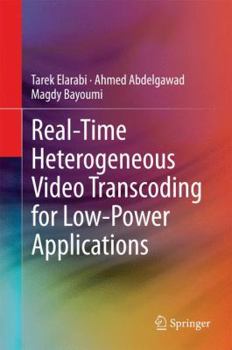 Hardcover Real-Time Heterogeneous Video Transcoding for Low-Power Applications Book