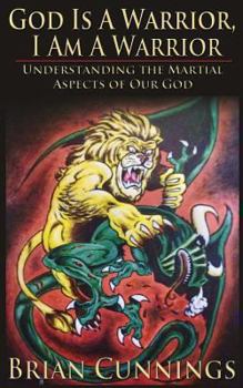 Paperback God Is A Warrior, I Am A Warrior: Understanding the Martial Aspects of Our God Book