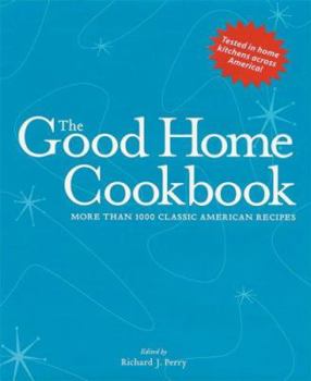 Hardcover The Good Home Cookbook: More Than 1000 Classic American Recipes Book
