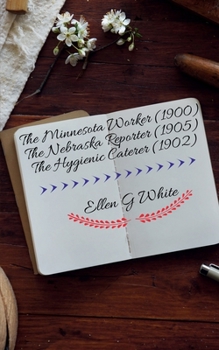 Paperback The Minnesota Worker (1900) The Nebraska Reporter (1905) The Hygienic Caterer (1902) Book