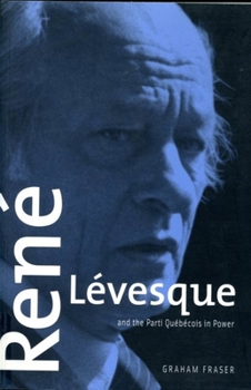 Paperback René Lévesque and the Parti Québécois in Power, Second Edition Book