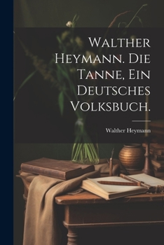 Paperback Walther Heymann. Die Tanne, ein deutsches Volksbuch. [German] Book