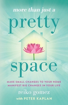Paperback More Than Just A Pretty Space: Make small changes to your home, manifest big changes in your life Book