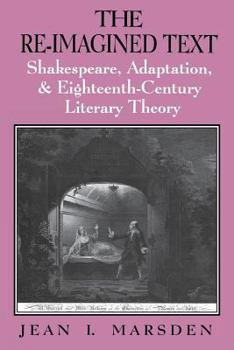 The Re-Imagined Text: Shakespeare, Adaptation, & Eighteenth-Century Literary Theory
