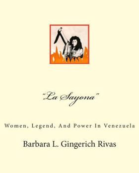 Paperback "La Sayona": Women, Legend, And Power In Venezuela Book