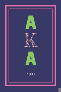 Paperback Aka 1908: AKA Sorority Sisterhood Notebook Journal Book