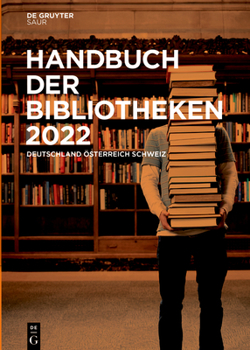 Hardcover Handbuch Der Bibliotheken 2022: Deutschland, Österreich, Schweiz [German] Book