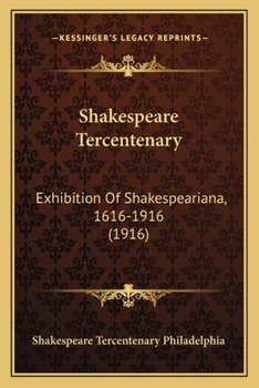 Paperback Shakespeare Tercentenary: Exhibition Of Shakespeariana, 1616-1916 (1916) Book