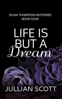 Life is But a Dream - Book #4 of the Olivia Thompson