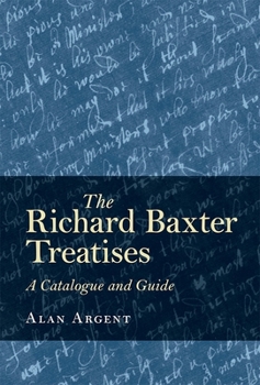 Hardcover The Richard Baxter Treatises: A Catalogue and Guide Book