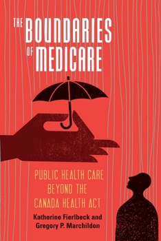 Paperback The Boundaries of Medicare: Public Health Care Beyond the Canada Health ACT Volume 61 Book